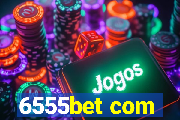 6555bet com